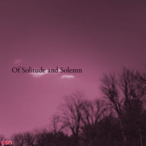 Of Solitude And Solemn