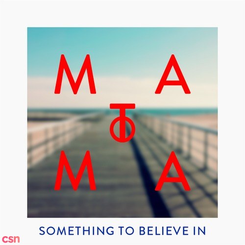 Something To Believe In (Matoma Remix)