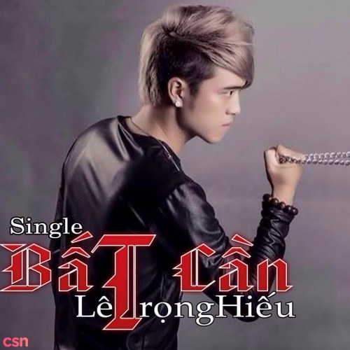 Bất Cần (Single)