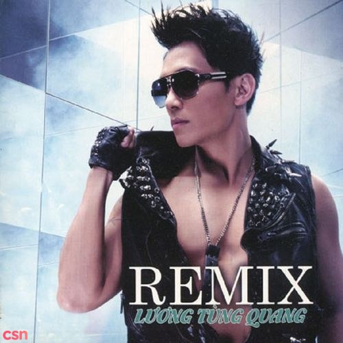 Lương Tùng Quang Remix