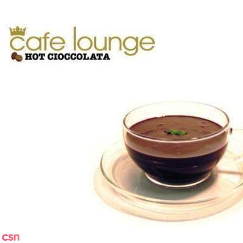 Cafe Lounge - Hot Cioccolata