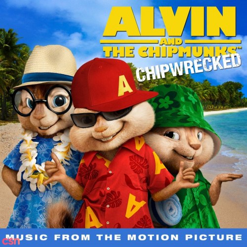 Alvin And The Chipmunks: Chipwrecked (Music From The Motion Picture) (Deluxe Edition)