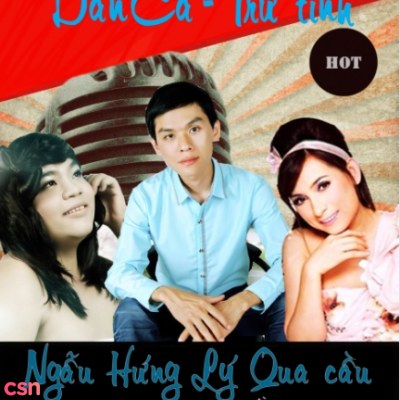 Ngẫu Hứng Lý Qua Cầu - Vol - 3