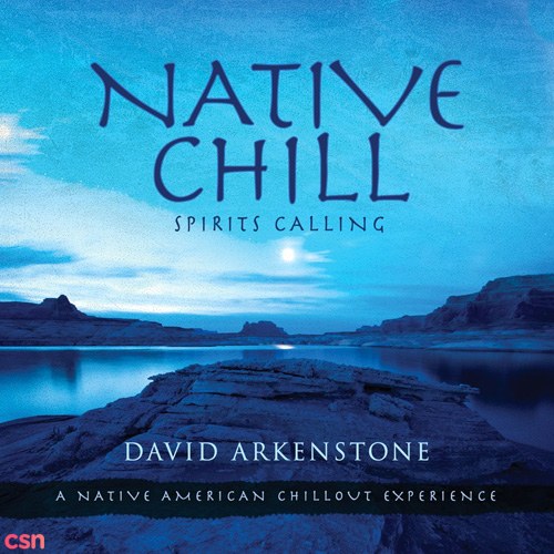 Native Chill: Spirits Calling (A Native American Chillout Experience)