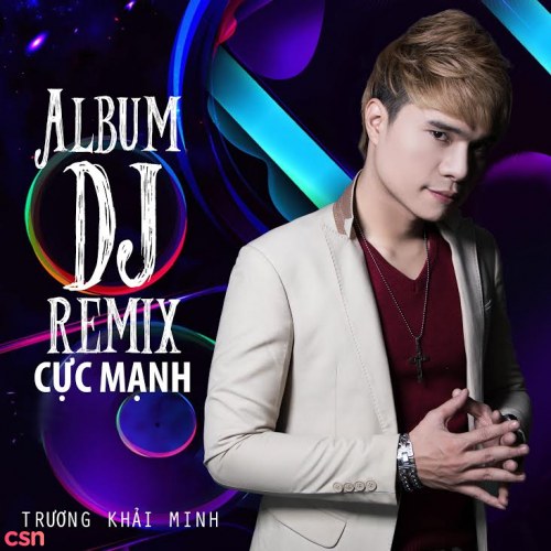 Trương Khải Minh DJ Remix