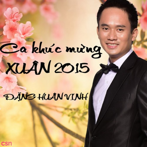 Ca khúc mừng Xuân 2015 - ĐẶNG HUÂN VINH