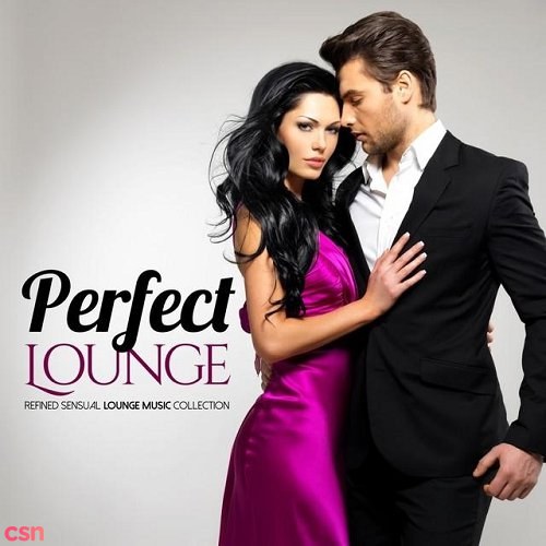 Perfect Lounge (Refined Sensual Lounge Music Collection)