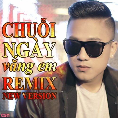 Chuỗi Ngày Vắng Em (Remix New Version)