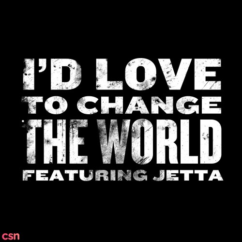 I'd Love to Change the World (Single)