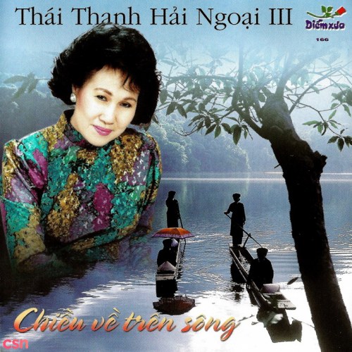 Thái Thanh Hải Ngoại III: Chiều Về Trên Sông