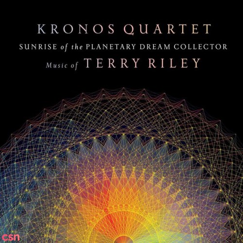 Sunrise Of The Planetary Dream Collector: Music Of Terry Riley