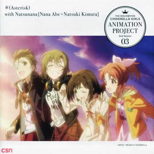 *Asterisk with NatsuNana (Natsuki Kimura (CV: Kiyono Yasuno) & Nana Abe (CV: Marie Miyake))