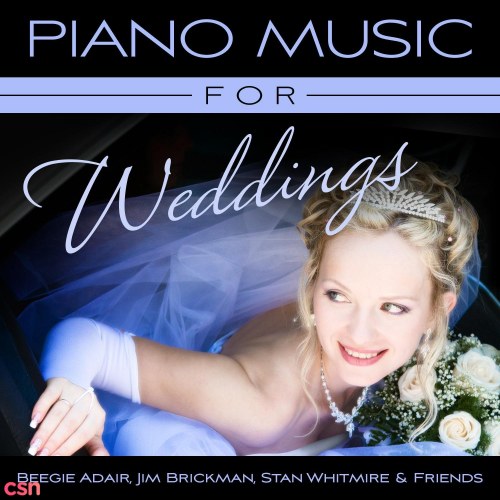 Piano Music For Weddings: Beegie Adair, Jim Brickman, Stan Whitmire & Friends