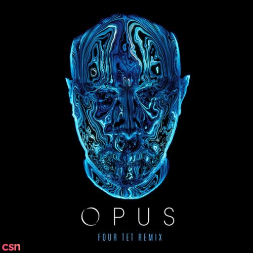 Opus (Four Tet Remix)