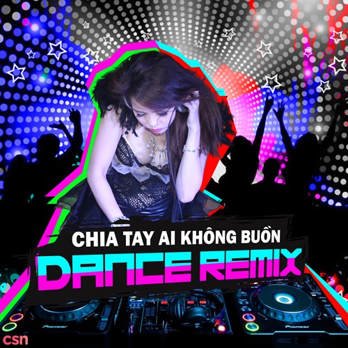 Chia Tay Không Ai Buồn (Remix)