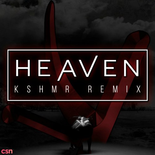 Heaven (KSHMR Remix) - Single