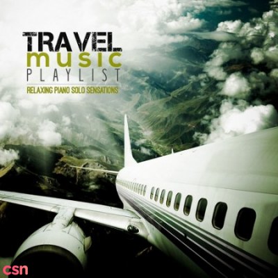 Travel Music Playlist Relaxing Piano Solo Sensations