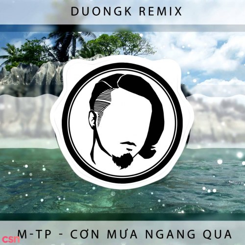 Cơn Mưa Ngang Qua (DuongK Remix)