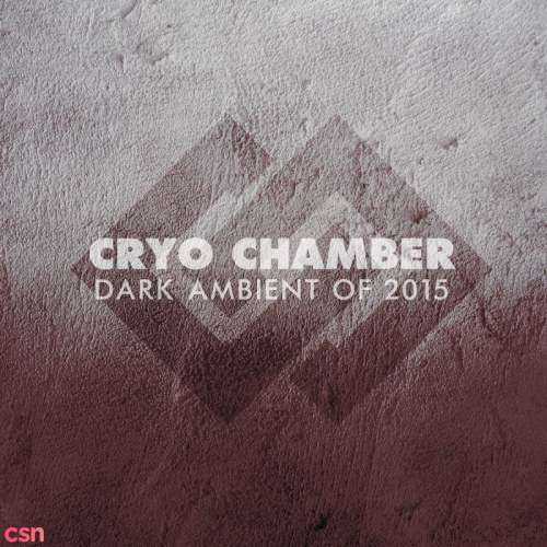 Cryo Chamber: Dark Ambient Of 2015
