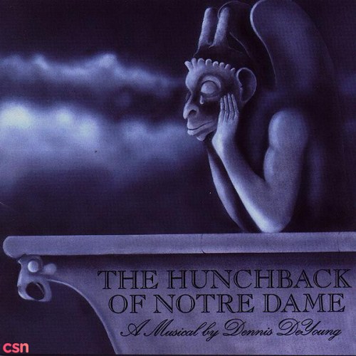 The Hunchback Of Notre Dame: A Musical by Dennis DeYoung