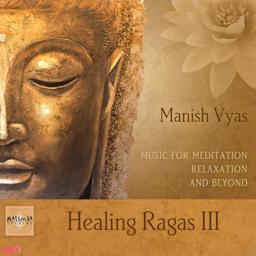 Healing Ragas 3 (Music For Meditation, Relaxation & Beyond)