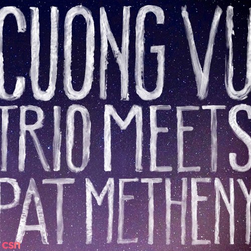 Cuong Vu Trio Meets Pat Metheny