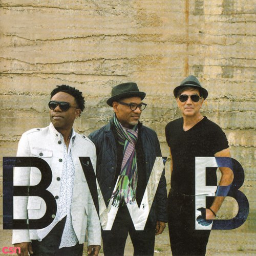 BWB (Norman Brown. Kirk Whalum. Rick Braun)