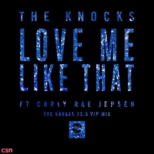 Love Me Like That (The Knocks 55.5 VIP Mix)