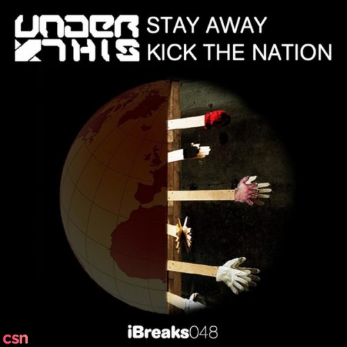 Stay Away / Kick The Nation