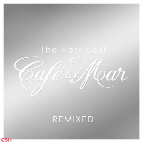 The Very Best Of Cafe Del Mar Remixed