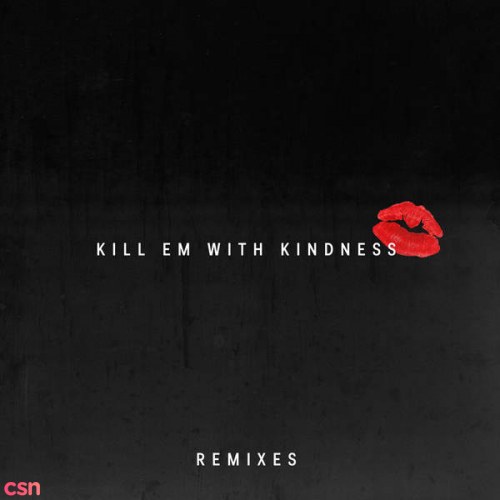 Kill Em with Kindness (Remixes)