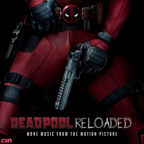 Deadpool Reloaded: More Music From The Motion Picture