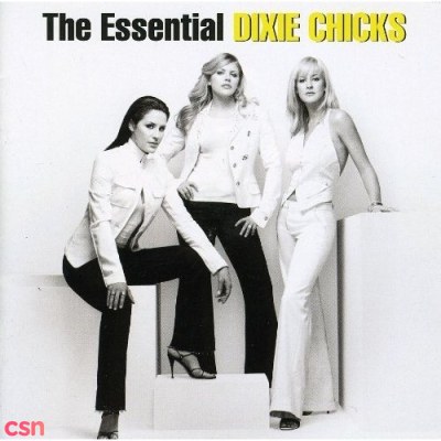 The Essential Dixie Chicks