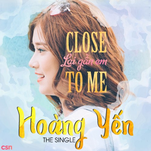 Close To Me (Lại Gần Em) (Single)