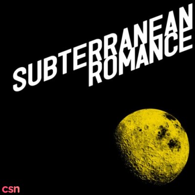 SUBTERRANEAN ROMANCE