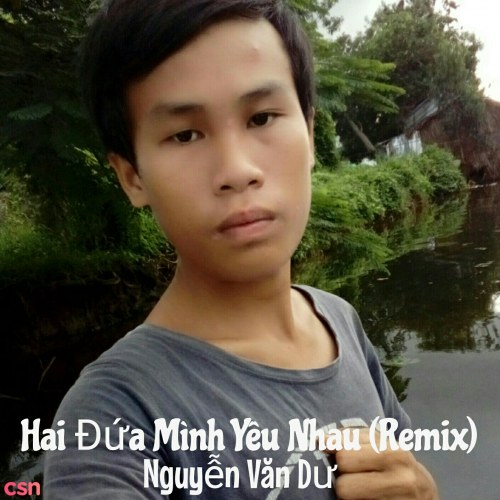 Hai Đứa Mình Yêu Nhau Remix  - Nguyễn Văn Dư