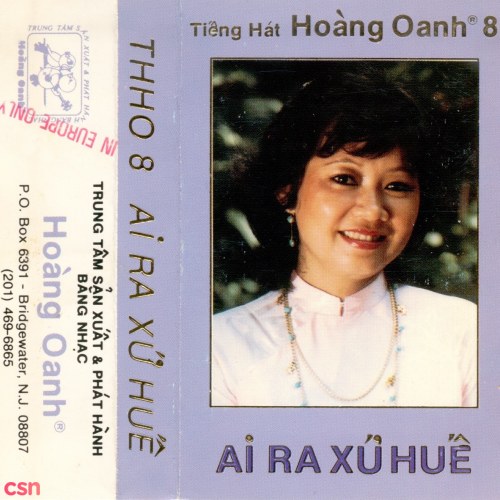 Tiếng Hát Hoàng Oanh 8: Ai Ra Xứ Huế (Tape)