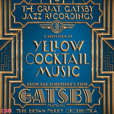 The Great Gatsby: The Jazz Recordings (A Selection Of Yellow Cocktail Music From Baz Luhrmann's Film The Great Gatsby)