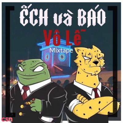 Ếch Và Báo Vô Lễ Mixtape