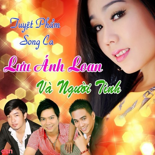 Tuyệt Phẩm Song Ca: Lưu Ánh Loan Và Người Tình