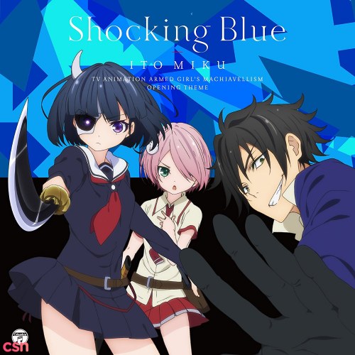 Shocking blue (busou shoujo Machiavellianism OP Single)