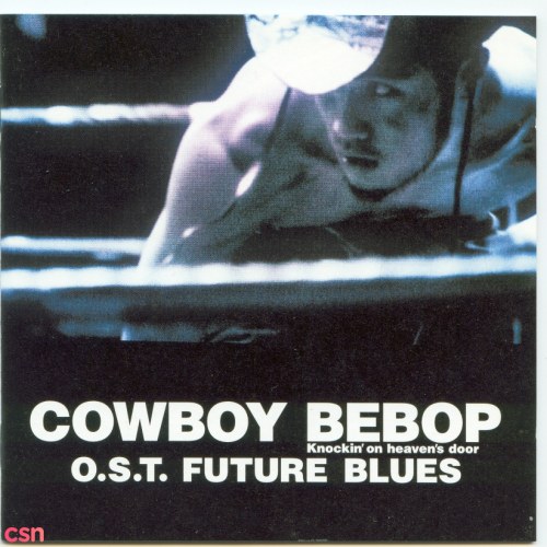 Cowboy Bebop the Movie: Knockin' on Heaven's Door O.S.T. FUTURE BLUES