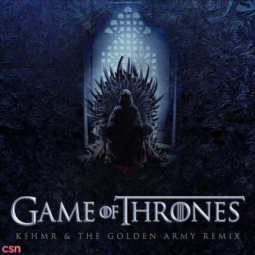 Game of Thrones (KSHMR; The Golden Army Remix)