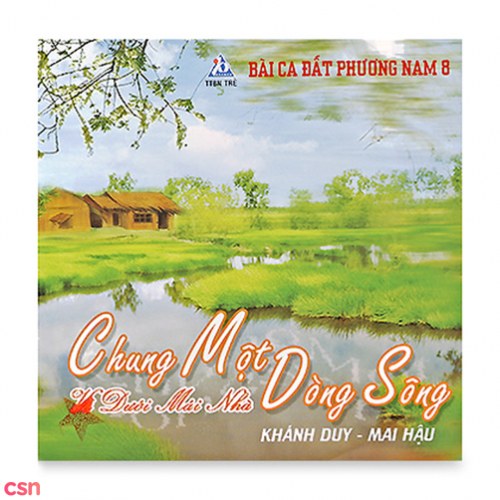 Bài Ca Đất Phương Nam 8: Chung Một Dòng Sông