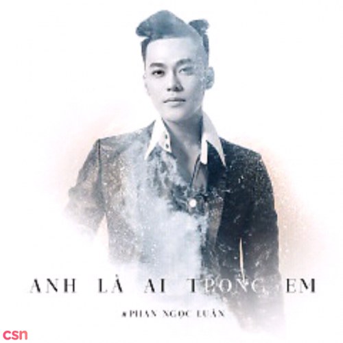 Anh Là Ai Trong Em (Single)