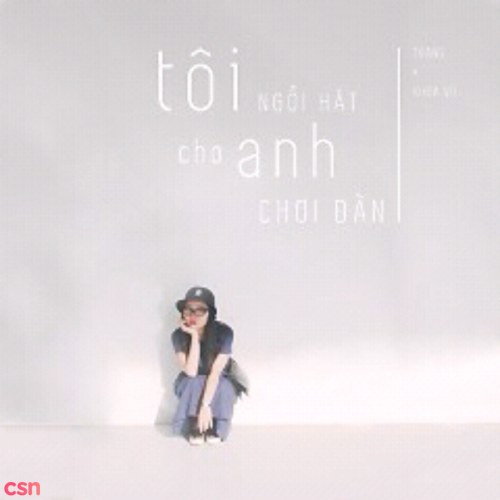 Tôi Ngồi Hát Anh Chơi Đàn (Single)