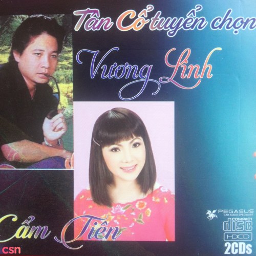 Tân Cổ Tuyển Chọn: Vương Linh & Cẩm Tiên