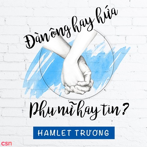 Đàn Ông Hay Hứa, Phụ Nữ Hay Tin? (Single)