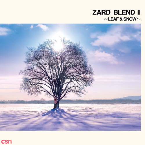 ZARD BLEND II ~LEAF & SNOW~