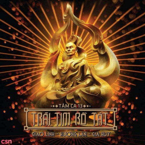 Trái Tim Bồ Tát - Tâm Ca 13